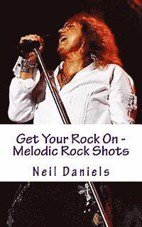 Get Your Rock On - Melodic Rock Shots 1