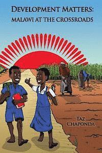 bokomslag Development Matters: Malawi at the Crossroads