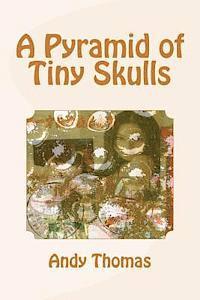 A Pyramid of Tiny Skulls 1