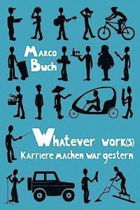 Whatever work(s): Karriere machen war gestern 1