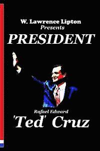 bokomslag President Ted Cruz: The 2016 Election and America's Future