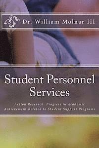 bokomslag Student Personnel Services: Action Research: Progress in Academic Achievement Related to Student Support Programs