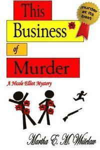 bokomslag This Business of Murder: A Nicole Elliot Mystery