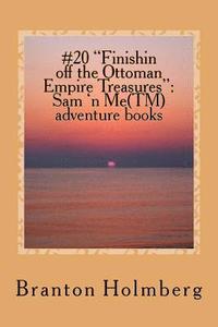 bokomslag #20 "Finishin off the Ottoman Empire Treasures": Sam 'n Me(TM) adventure books