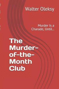 bokomslag The Murder-of-the-Month Club: Murder Is a Charade, Until...
