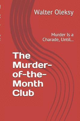 bokomslag The Murder-of-the-Month Club: Murder Is a Charade, Until...