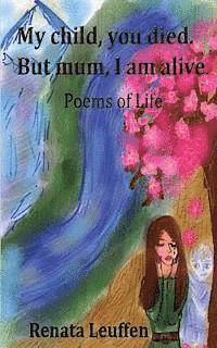 bokomslag My child, you died.But mum, I am alive.: Poems for life