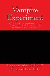 bokomslag Vampire Experiment: When a vampire scientist injects a human girl with his new virus, she becomes his experiment.