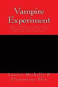 Clementine Elin, Lauren Mechelle - Vampire Experiment: When a vampire scientist injects a human girl with his new virus, she becomes his experiment., Häftad