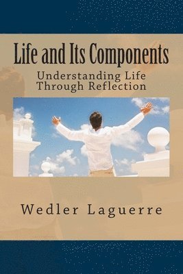Wedler Laguerre - Life and Its Components: Understanding Life Through Reflection, Häftad