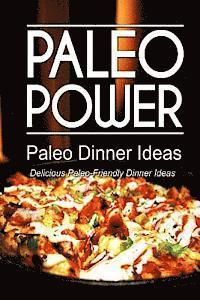 bokomslag Paleo Power - Paleo Dinner Ideas - Delicious Paleo-Friendly Dinner Ideas