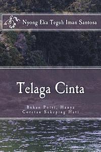 bokomslag Telaga Cinta: Bukan Puisi, Hanya Coretan Sekeping Hati