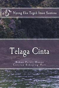 bokomslag Telaga Cinta: Bukan Puisi, Hanya Coretan Sekeping Hati