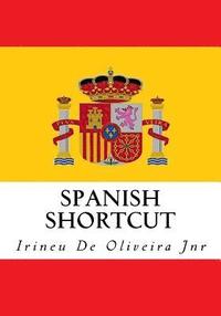 bokomslag Spanish Shortcut: Transfer your Knowledge from English and Speak Instant Spanish!