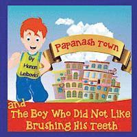 bokomslag Papanash Town: And The Boy Who Did Not Like Brushing His Teeth