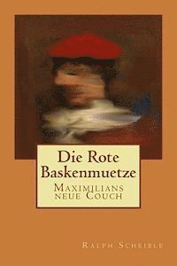 Ralph Scheible - Die Rote Baskenmuetze: Maximilians neue Couch, Häftad