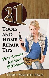 bokomslag 21 Tools and Home Repair Tips: Do it Yourself and Save Big Money!)