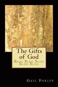 Gail Phelps - The Gifts of God: Blog Blog Blog Blog Blog, Häftad