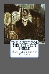 Matthew S. Kenny - The Quest for the Element Shield, Häftad