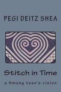 Pegi Deitz Shea - Stitch in Time: A Hmong Teen's Vision, Häftad