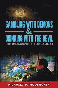 bokomslag Gambling with Demons & Drinking with the Devil: An Unforgettable Journey Through the Eyes of a Fearless Mind