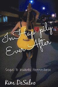 InHap*pily Ever After: Sequel to Incidental Happenstance 1