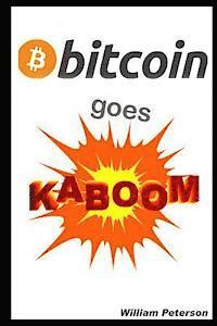bokomslag Bitcoin Goes Kaboom!: Caveat Emptor - Let the Buyer Beware