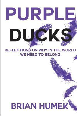 bokomslag Purple Ducks: Reflections on Why in the World We Want to belong