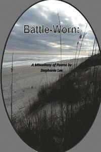 bokomslag Battle-Worn: A Miscellany of Poem by Stephanie Lee