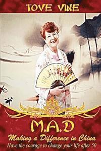 bokomslag Mad: Making a Difference in China: Have the courage to change your life after 50