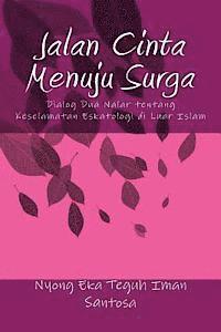 bokomslag Jalan Cinta Menuju Surga: Dialog Dua Nalar Tentang Keselamatan Eskatologi Di Luar Islam