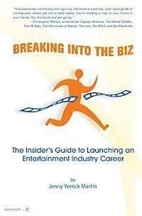 bokomslag Breaking Into The Biz: The Insider's Guide to Launching An Entertainment Industry Career
