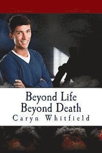 Beyond Life Beyond Death 1