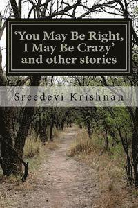 You May Be Right, I May Be Crazy and Other Stories 1