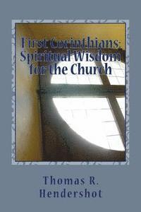 bokomslag First Corinthians: Spiritual Wisdom for the Church: A Verse-by-Verse Treatment of Chapters 1-3