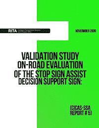 bokomslag Validation Study ? On-Road Evaluation of the Stop Sign Assist Decision Support Sign: (CICAS-SSA Report #5)