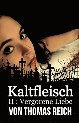 Kaltfleisch II: Vergorene Liebe 1