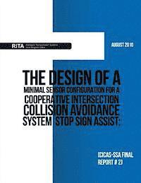 bokomslag The Design of a Minimal Sensor Configuration for a Cooperative Intersection Collision Avoidance System ? Stop Sign Assist: (CICAS-SSA Final Report #2)