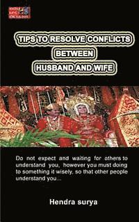 Tips To Resolve Conflicts Between Husband And Wife: Do not expect and waiting for others to understand you, however you must doing to something it wis 1