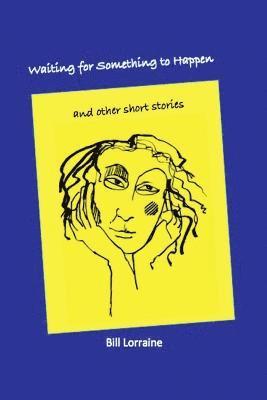 Bill Lorraine - Waiting for Something to Happen, Häftad