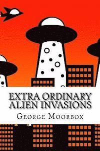 bokomslag Extra Ordinary Alien Invasions
