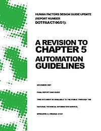 bokomslag Human Factors Design Guide Update (Report Number DOT/FAA/CT-96/01): A Revision to Chapter 5 ? Automation Guidelines