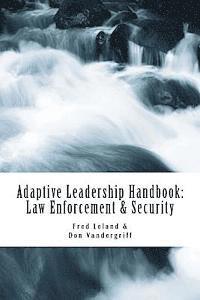 bokomslag Adaptive Leadership Handbook - Law Enforcement & Security: Innovative Ways to Teach and Develop Your People