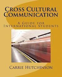 Carrie C. Hutchinson - Cross Cultural Communication: A Guide for International Students, Häftad