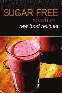 bokomslag Sugar-Free Solution - Raw Food recipes