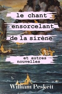 bokomslag Le Chant Ensorcelant de la Sirene