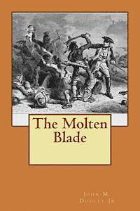 John M. Dooley Jr - The Molten Blade, Häftad