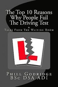 bokomslag The Top Ten Reasons Why People Fail The Driving Test: & Tales From The Waiting Room