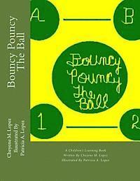 Cheyene M. Lopez - Bouncy Pouncy The Ball, Häftad