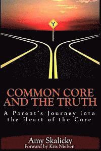 bokomslag Common Core And The Truth: A Parent's Journey into the Heart of the Core